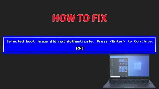 How to fix Selected Boot Image Did Not Authenticate 2022 Guide