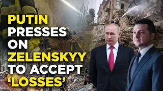 Russia Ukraine War Live: Putin Wants Kyiv To Accept Loss Before Peace Talks