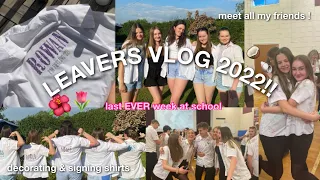 YEAR 11 LEAVERS VLOG 2022! | my last week at school, decorating & signing shirts | *we cried lol*