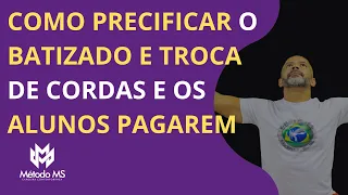 COMO PRECIFICAR O BATIZADO E TROCA DE CORDAS E VENDER PARA OS PAIS E ALUNOS