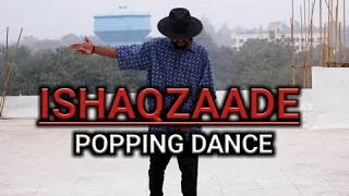 POPPING DANCE || ISHAQZAADE || MDX RAJPUT