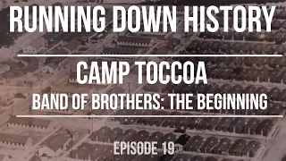 Band of Brothers: Camp Toccoa | Running Down History | Episode 19