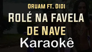 Oruam ft. Didi - Rolé na favela de Nave - Karaoke Playback Instrumental