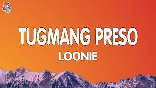 Loonie - TUGMANG PRESO (Lyrics)