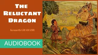 The Reluctant Dragon by Kenneth Grahame - Audiobook