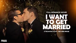 I Want to Get Married | Full Length Gay Film! | Romance, Drama Movie | @WeArePride