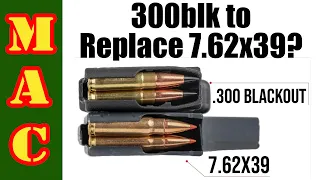 Should 300 Blackout replace 7.62x39?