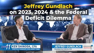 Channel 11: Jeffrey Gundlach on 2023, 2024 and the Federal Deficit Dilemma