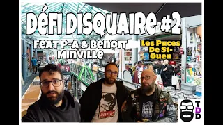 TDD : Défi Disquaire 2 : Les Puces de St Ouen feat PA et Benoît Minville