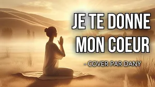 Je te donne mon cœur - Cover par Dany