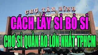 Chợ Tân Bình - Lấy Sỉ Và Bỏ Sỉ Quần Áo | Quần Áo Thời Trang | #NgànhMayMặc