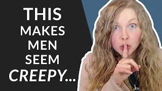 5 Things That Make Men SEEM Creepy To Women