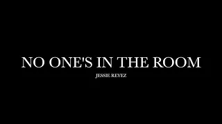 No One's In The Room by Jessie Reyez (Lyrics)