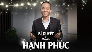 Bí Quyết Của Hạnh Phúc - Cách đơn giản ai cũng có thể làm được | Master Anh Đức