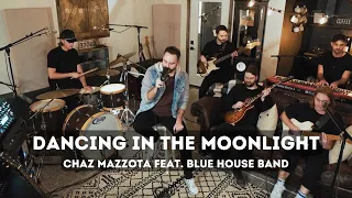 Dancing in the Moonlight (Cover) - Chaz Mazzota feat Blue House Band