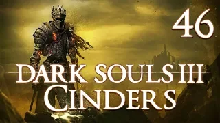 Dark Souls 3 Cinders - Let's Play Part 46: Fire is too OP