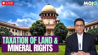 Supreme Court LIVE | DY Chandrachud Led Bench: Royalty Or Tax | Mineral Rights Taxation