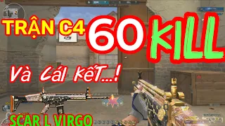 Trận C4 60 KILL Scar L Virgo  Và Cái Kết  Video4k