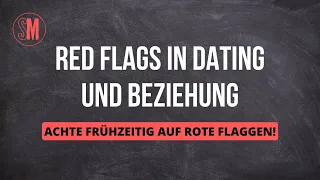 RED FLAGS in Dating und Beziehung [Kennenlernphase Shittest Verhaltensweisen Partnerschaft]