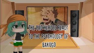 The pro heroes react to the psychology of bakugo| T R A S H Y A S H Y