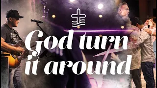 God Turn It Around | River Of Praise