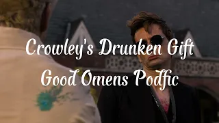 Crowley's Drunken Gift | Good Omens Podfic