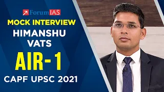 CAPF Topper Himanshu Vats | Rank-1 | CAPF UPSC 2021 | Mock Interview | Forum IAS