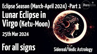 Lunar Eclipse in Virgo | March 25, 2024 | Vedic Astrology Predictions #astrology #lunareclipse