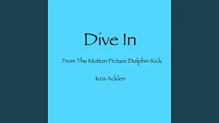 Dive in (From the Motion Picture Dolphin Kick)