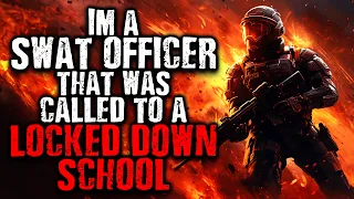 I'm a Swat Officer that was called to a Locked Down School