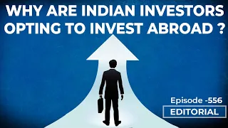 Editorial with Sujit Nair: Why Are Indian Investors Opting To Invest Abroad ?