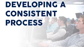 Developing a Consistent Process
