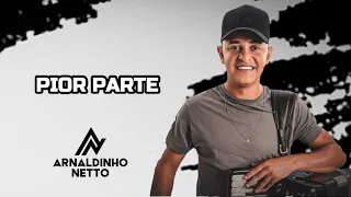 PIOR PARTE - ARNALDINHO NETTO