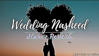 Wedding Nasheed (Slowed + Reverb) - Romantic Islamic Melody | vocals only | muhammad al muqit