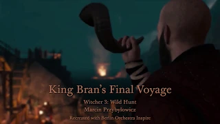 Witcher 3: Wild Hunt - King Bran's Final Voyage (Recreated with Berlin Orchestra Inspire + MIDI)