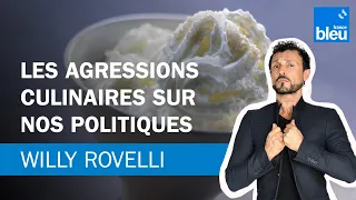 Les agressions culinaires sur nos politiques - Le billet de Willy Rovelli