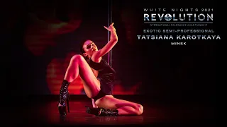 REVOLUTION 2021. WHITE NIGHTS | EXOTIC SEMI-PRO - Tatsiana Karotkaya, Minsk