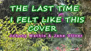 [4K 60fps] FATHER AND SON DUET | THE LAST TIME I FELT LIKE THIS COVER |  JOHNNY MATHIS & JANE OLIVER