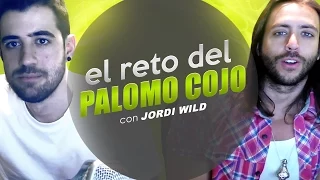 EL RETO DEL PALOMO COJO (Con Jordi Wild)