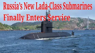 Russia’s New Lada-Class Submarines Finally Enters Service