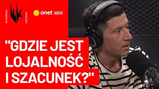 Robert Lewandowski: "Gdzie jest lojalność i szacunek?" | "WojewódzkiKędzierski"