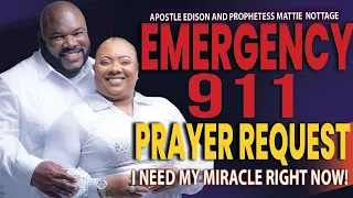 EMERGENCY 911-PRAYER REQUEST! I NEED MY MIRACLE RIGHT NOW! | DR'S APOSTLE EDISON & MATTIE NOTTAGE