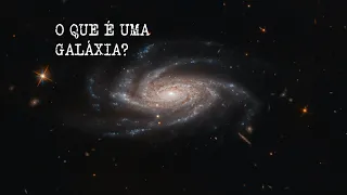 Astrolab | O que é uma galáxia?