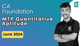 CA Foundation | Math Stats Logical Reasoning MTP | Quantitative Aptitude | Series 1 | June 2024