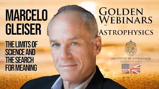 Marcelo Gleiser: The Limits of Science and the Search for Meaning