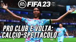 CALCIO SPETTACOLO CON VOLTA E PRO CLUB IN FIFA 23