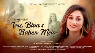 Tere Bina x Bahon Mein | Bollywood Cover | Monalisa Chakraborty