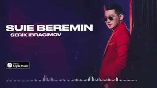 Serik Ibragimov – Suie beremin (премьера песни) 2023