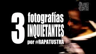 3 fotografías INQUIETANTES por #RAPATUSTRA