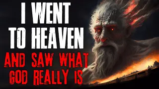 "I Went To Heaven And Saw What God Really Was" Creepypasta